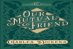 Book cover of Our Mutual Friend by Charles Dickens Book cover of Our Mutual Friend by Charles Dickens